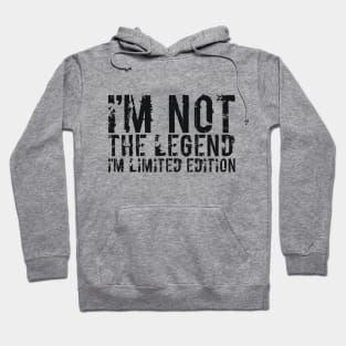 I’M NOT THE LEGEND I’M LIMITED EDITION Hoodie